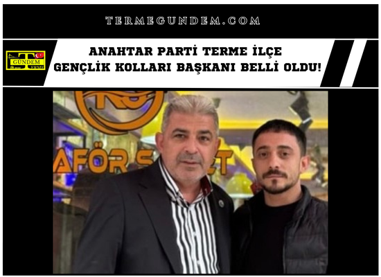 Anahtar Parti Terme İlçe Gençlik Kolları Başkanı Belli Oldu!