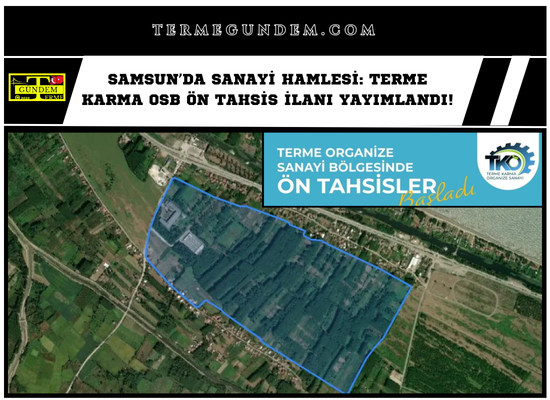 Samsun’da Sanayi Hamlesi: Terme Karma OSB Ön Tahsis İlanı Yayımlandı!