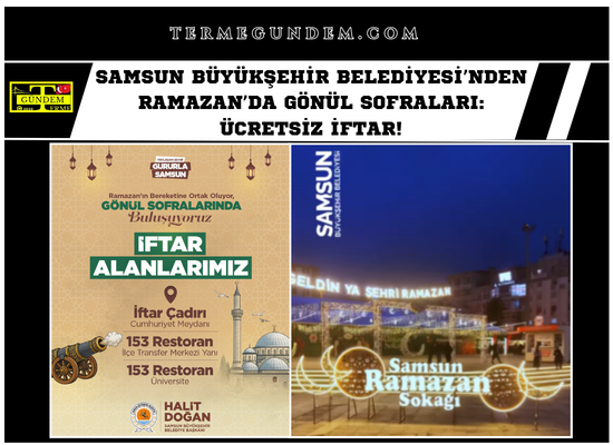 Samsun Büyükşehir Belediyesi’nden Ramazan’da Gönül Sofraları: Ücretsiz İftar!