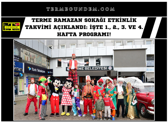 Terme Ramazan Sokağı Etkinlik Takvimi Açıklandı: İşte 1., 2., 3. ve 4. Hafta Programı!