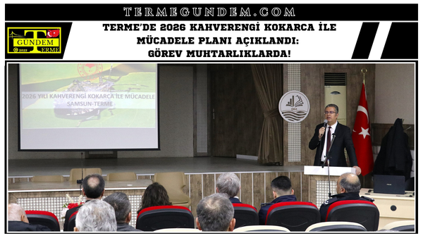 Terme’de 2026 Kahverengi Kokarca ile Mücadele Planı Açıklandı: Görev Muhtarlıklarda!