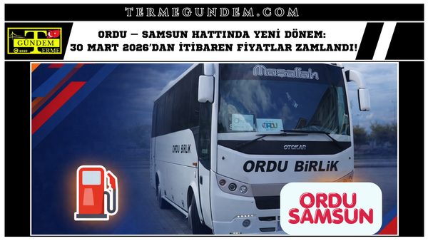 Ordu – Samsun Hattında Yeni Dönem: 30 Mart 2026’dan İtibaren Fiyatlar Zamlandı!