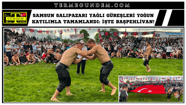 Samsun Salıpazarı Yağlı Güreşleri Yoğun Katılımla Tamamlandı: İşte Başpehlivan!