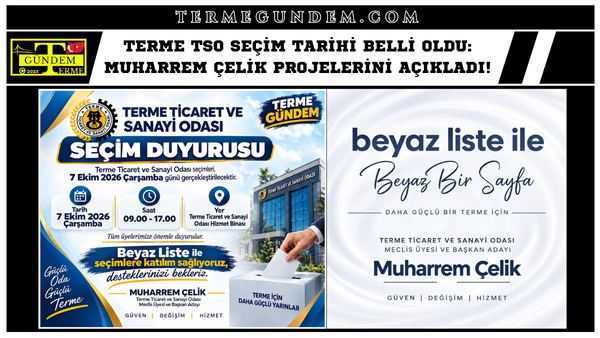 Terme TSO Seçim Tarihi Belli Oldu: MUHARREM ÇELİK PROJELERİNİ AÇIKLADI!